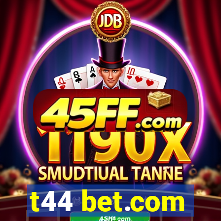 t44 bet.com
